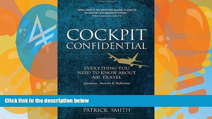 Buy NOW  Cockpit Confidential: Everything You Need to Know About Air Travel: Questions, Answers,