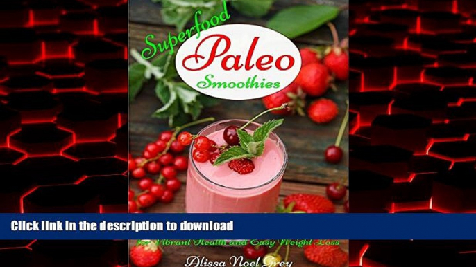 Read books  Superfood Paleo Smoothies: 101 Delicious Vegan, Gluten-Free, Fat Burning Smoothie