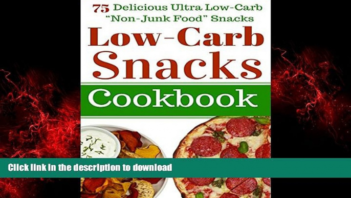 Best books  Low Carb Snacks: 75 Delicious Ultra Low-Carb "Non-Junk Food" Snack Recipes. Perfect