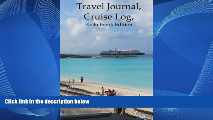 Deals in Books  Travel Journal, Cruise Log, Pocketbook Edition (Travel Journals) (Volume 8)  READ