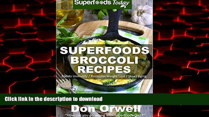 Buy books  Superfoods Broccoli Recipes: Over 30 Quick   Easy Gluten Free Low Cholesterol Whole