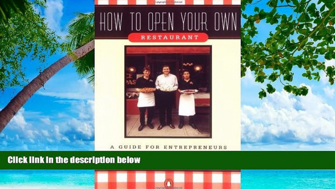 Big Sales  How to Open Your Own Restaurant: A Guide for Entrepreneurs by Richard Ware