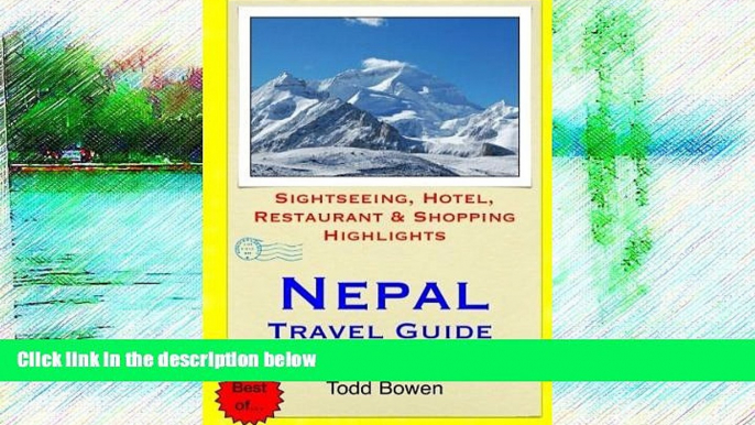 Buy NOW  Nepal Travel Guide: Sightseeing, Hotel, Restaurant   Shopping Highlights by Todd Bowen