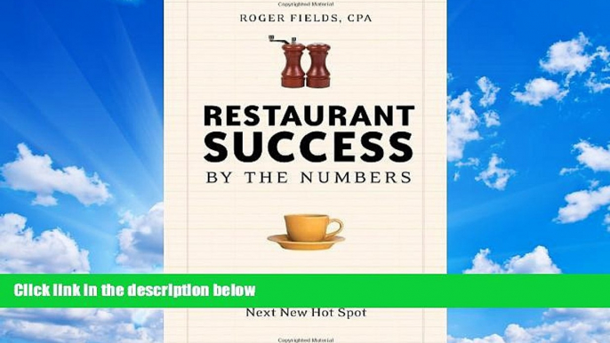 Big Sales  Restaurant Success by the Numbers: A Money-Guy s Guide to Opening the Next Hot Spot by