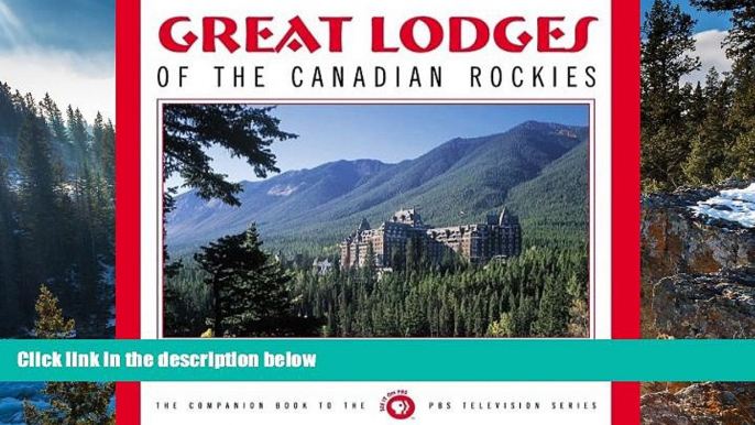 Deals in Books  Great Lodges of the Canadian Rockies: The Companion Book to the PBS Television