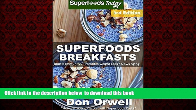 Read books  Superfoods Breakfasts: Over 60 Quick   Easy Gluten Free Low Cholesterol Whole Foods