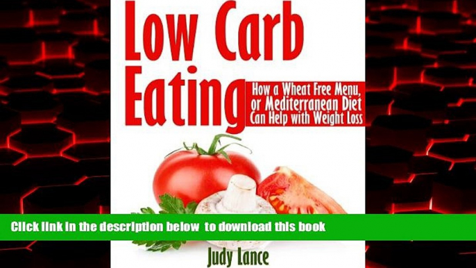 Best book  Low Carb Eating: How a Wheat Free Menu, or Mediterranean Diet Can Help with Weight