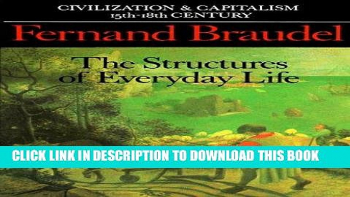 Ebook Civilization and Capitalism, 15th-18th Century, Vol. I: The Structure of Everyday Life