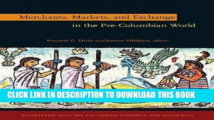 Ebook Merchants, Markets, and Exchange in the Pre-Columbian World (Dumbarton Oaks Pre-Columbian