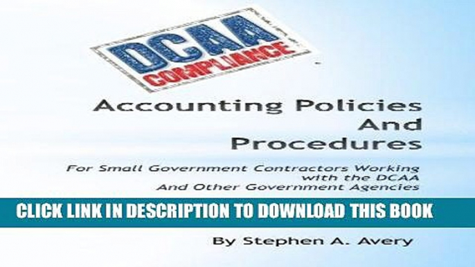 Ebook Accounting Policies And Procedures: For Small Government Contractors Working With the DCAA