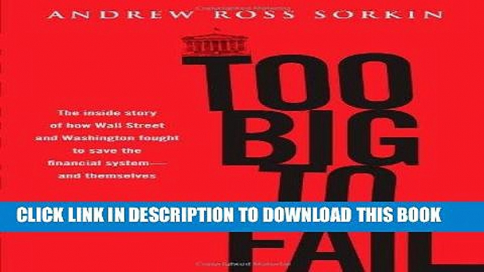 Ebook Too Big to Fail: The Inside Story of How Wall Street and Washington Fought to Save the