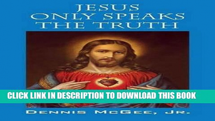 [PDF] Jesus Only Speaks The Truth Popular Online