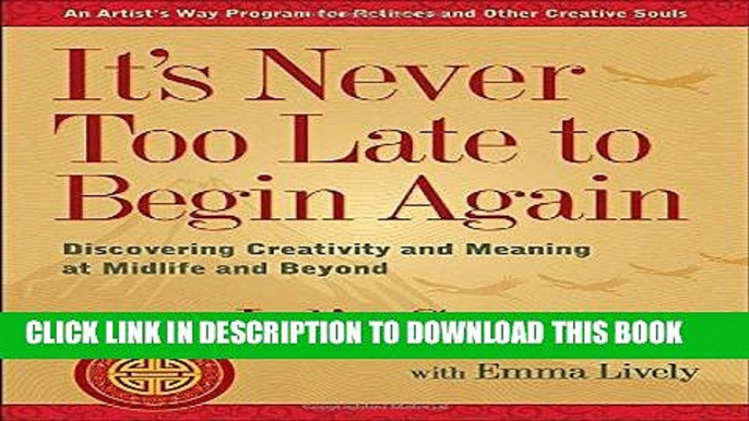 Best Seller It s Never Too Late to Begin Again: Discovering Creativity and Meaning at Midlife and