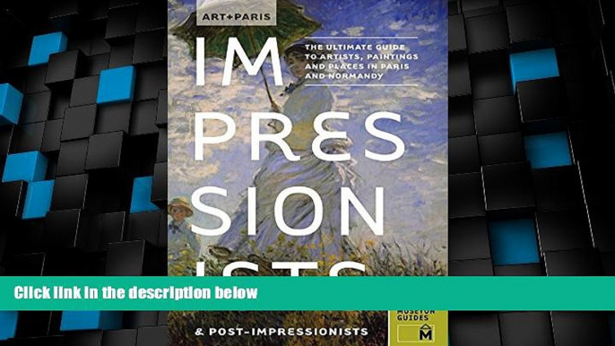 Buy NOW  Art + Paris Impressionists   Post-Impressionists: The Ultimate Guide to Artists,