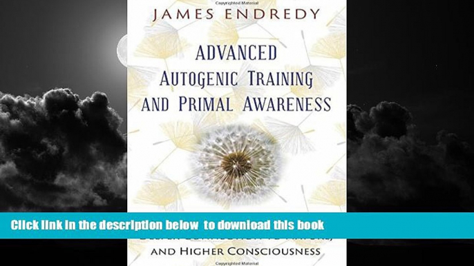 liberty books  Advanced Autogenic Training and Primal Awareness: Techniques for Wellness, Deeper