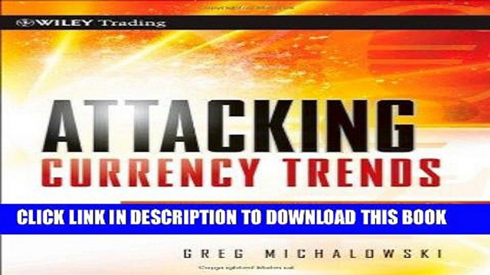 PDF Attacking Currency Trends: How to Anticipate and Trade Big Moves in the Forex Market Full Online