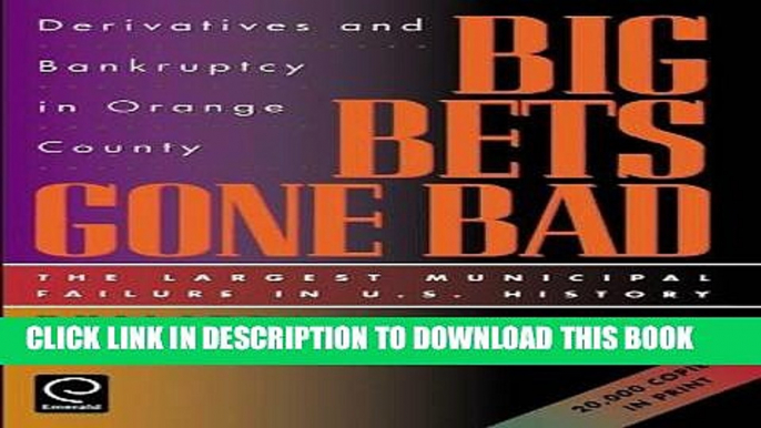 Ebook Big Bets Gone Bad: Derivatives and Bankruptcy in Orange County. The Largest Municipal