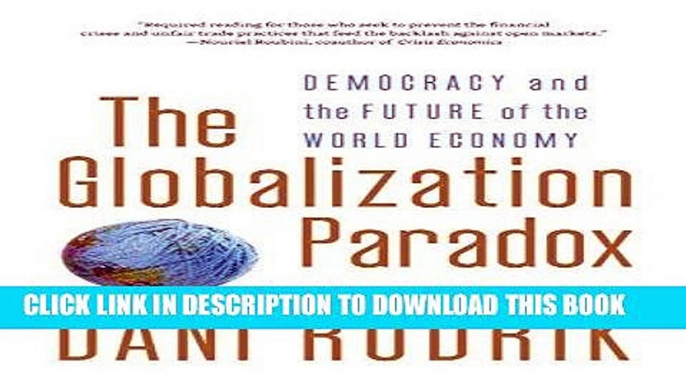 PDF The Globalization Paradox: Democracy and the Future of the World Economy Full Online