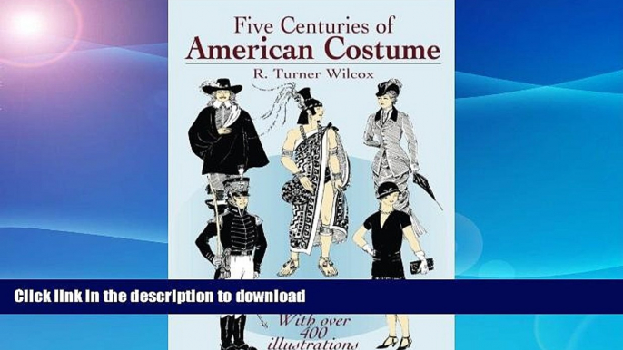 FAVORITE BOOK  Five Centuries of American Costume (Dover Fashion and Costumes) FULL ONLINE