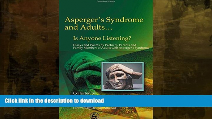 READ BOOK  Asperger s Syndrome and Adults... Is Anyone Listening? Essays and Poems by Partners,