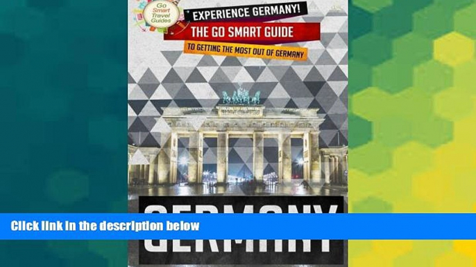 Ebook Best Deals  Germany: Experience Germany! The Go Smart Guide To Getting The Most Out Of