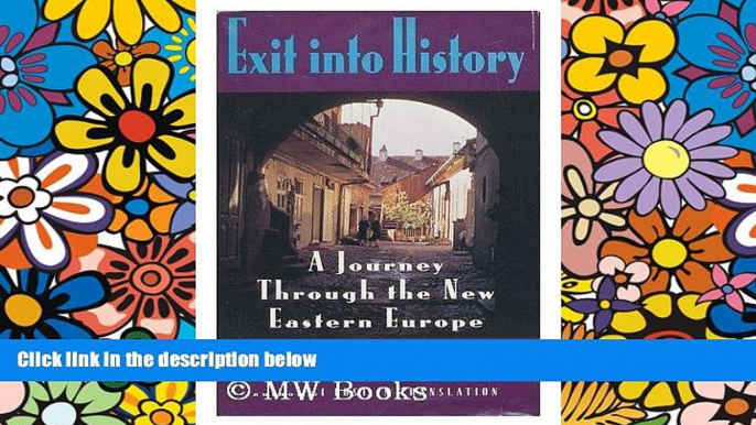 Ebook deals  Exit into History: A Journey Through the New Eastern Europe  Most Wanted