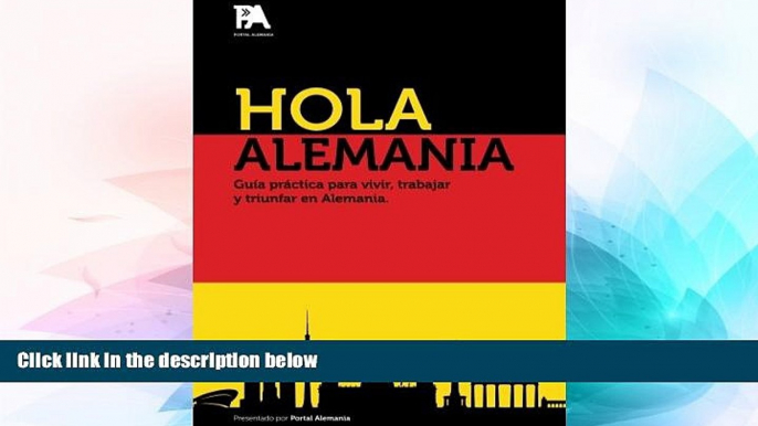 Must Have  Hola Alemania: GuÃ­a prÃ¡ctica para vivir, trabajar y triunfar en Alemania (Spanish