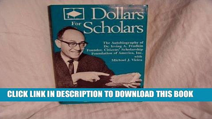 Ebook Dollars for scholars: The autobiography of Dr. Irving A. Fradkin, founder of Citizens