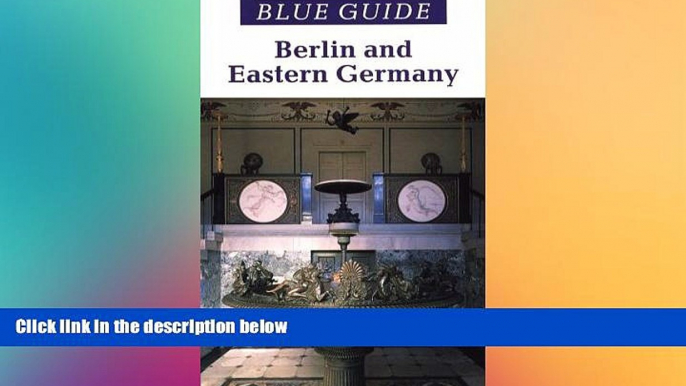 Must Have  Blue Guide Berlin and Eastern Germany  Full Ebook