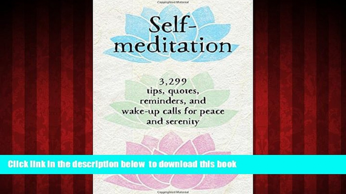 liberty books  Self-Meditation: 3,299 Tips, Quotes, Reminders, and Wake-Up Calls for Peace and