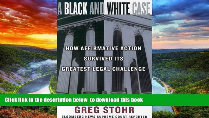 Read books  A Black and White Case: How Affirmative Action Survived Its Greatest Legal Challenge