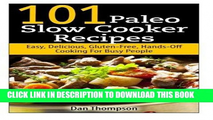 [PDF] 101 Paleo Slow Cooker Recipes : Easy, Delicious, Gluten-free Hands-Off Cooking For Busy