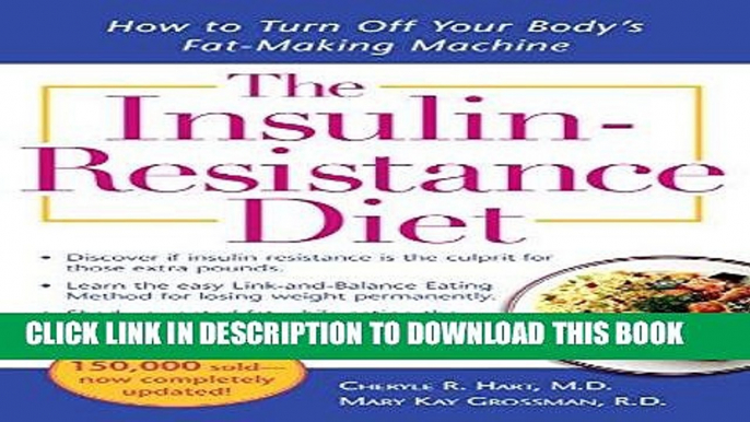 Read Now The Insulin-Resistance Diet--Revised and Updated: How to Turn Off Your Body s Fat-Making