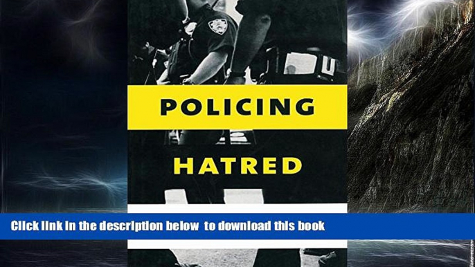 Best book  Policing Hatred: Law Enforcement, Civil Rights, and Hate Crime (Critical America) full