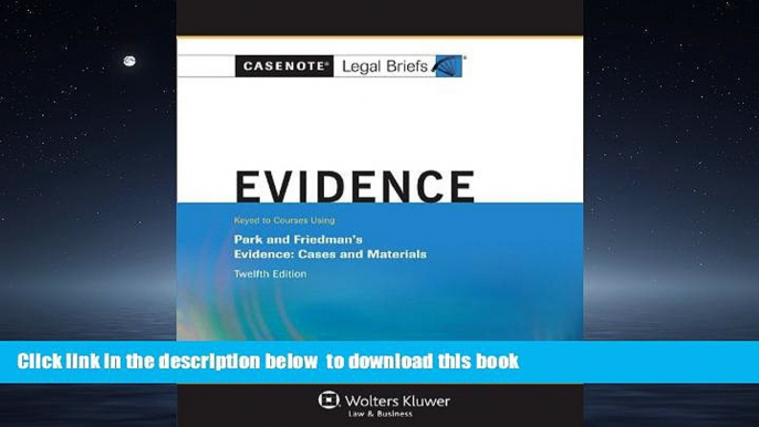 liberty books  Casenote Legal Briefs: Evidence Keyed to Park and Friedman, 12th Edition (with