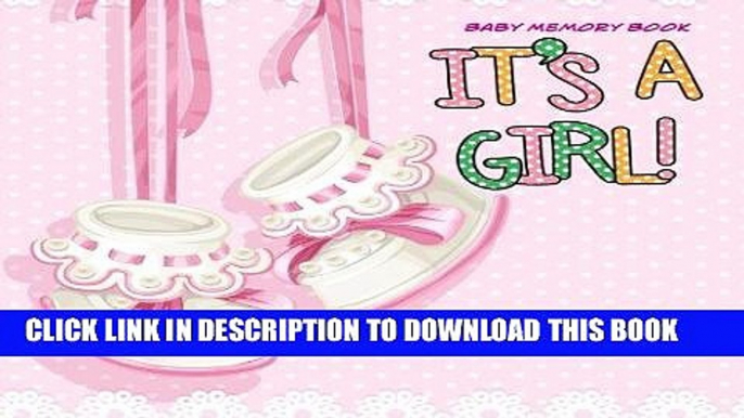 [PDF] Baby Memory Book It s A Girl: Baby Book Keepsake and Scrapbook for Baby s First Year Full