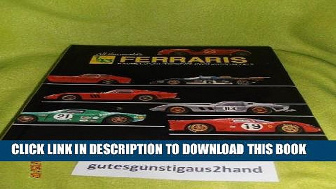 Read Now All the World s 1/43 Scale Ferraris; Volume L: Sport, Prototype, 250GT and GTO Models: