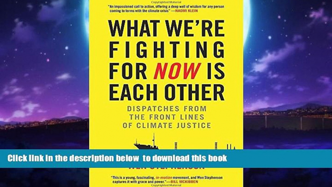 Best book  What We re Fighting for Now Is Each Other: Dispatches from the Front Lines of Climate