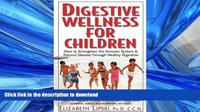 FAVORITE BOOK  Digestive Wellness for Children: How to Stengthen the Immune System   Prevent