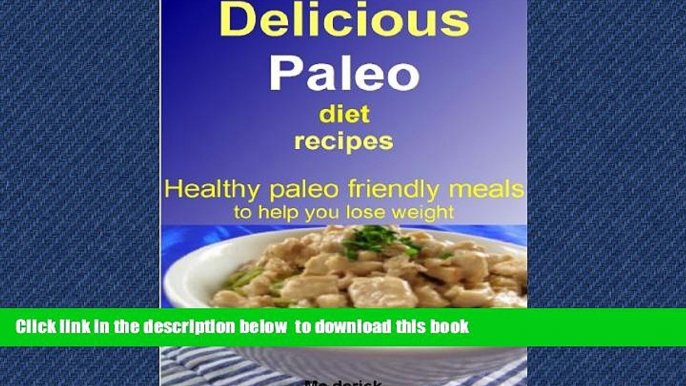 Best book  Delicious paleo diet recipes: Healthy paleo friendly meals to help you lose weight