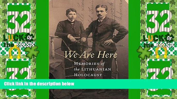 Big Deals  We Are Here: Memories of the Lithuanian Holocaust  Full Read Most Wanted