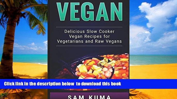 Best books  Vegan: Delicious Slow Cooker Vegan Recipes for Vegetarians and Raw Vegans (A Vegan