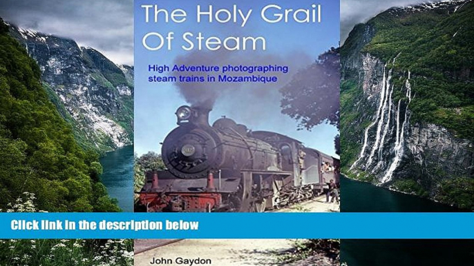 Buy NOW  The Holy Grail Of Steam: High Adventure Photographing Steam Trains In Mozambique In The