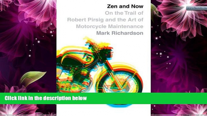 Buy NOW  Zen and Now: On the Trail of Robert Pirsig and the Art of Motorcycle Maintenance  Premium