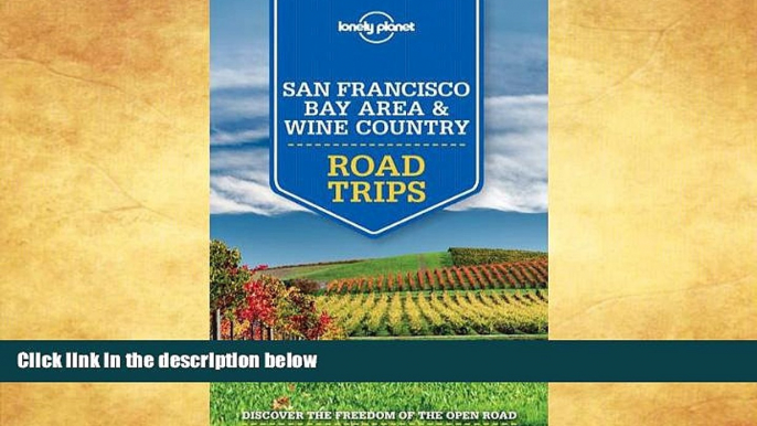 Big Sales  Lonely Planet San Francisco Bay Area   Wine Country Road Trips (Travel Guide)  Premium