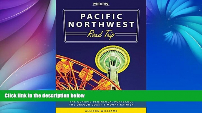 Buy NOW  Moon Pacific Northwest Road Trip: Seattle, Vancouver, Victoria, the Olympic Peninsula,