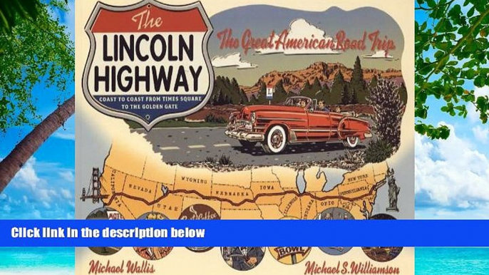 Deals in Books  The Lincoln Highway: Coast to Coast from Times Square to the Golden Gate  Premium