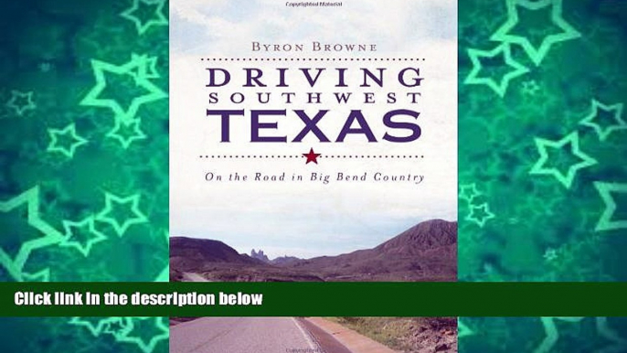 Big Sales  Driving Southwest Texas:: On the Road in Big Bend Country (History   Guide)  Premium