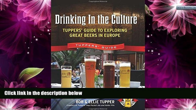 Buy NOW  Drinking In the Culture: Tuppers  Guide to Exploring Great Beers in Europe  READ PDF Best