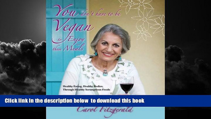 Best books  You Don t Have to Be Vegan to Enjoy These Meals: Healthy Eating, Healthy Bodies